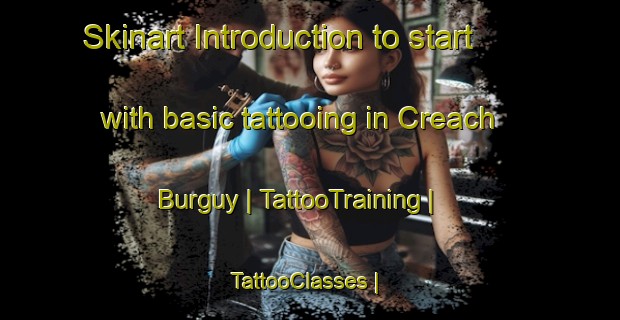 Skinart Introduction to start with basic tattooing in Creach Burguy | TattooTraining | TattooClasses | SkinartTraining-France